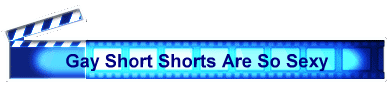 Gay Short Shorts Are So Sexy
