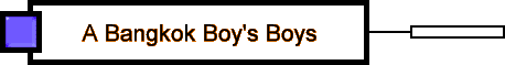 A Bangkok Boy's Boys